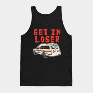 AMBULANCE: Get in Loser Gift Tank Top